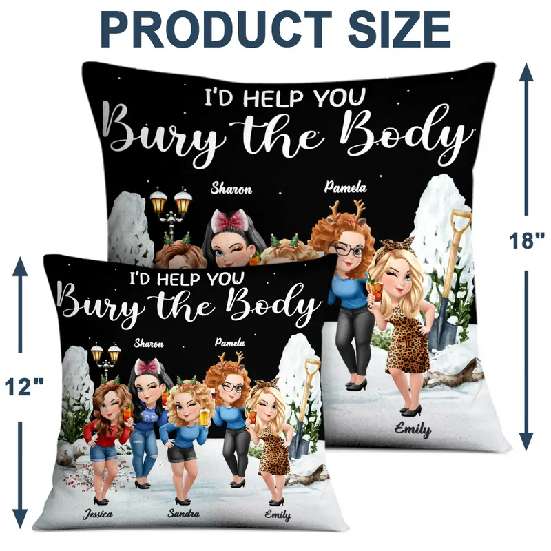 Gift For Bestie,Funny - I Would Help You Bury The Body 3D Effect Besties - Personalized Pillow