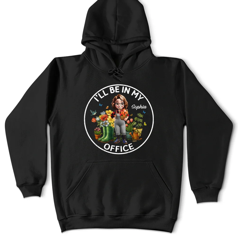 Gardening, Gift For Women, Happy, Gift For Yourself - I'll Be In My Office Gardening Woman - Personalized T Shirt