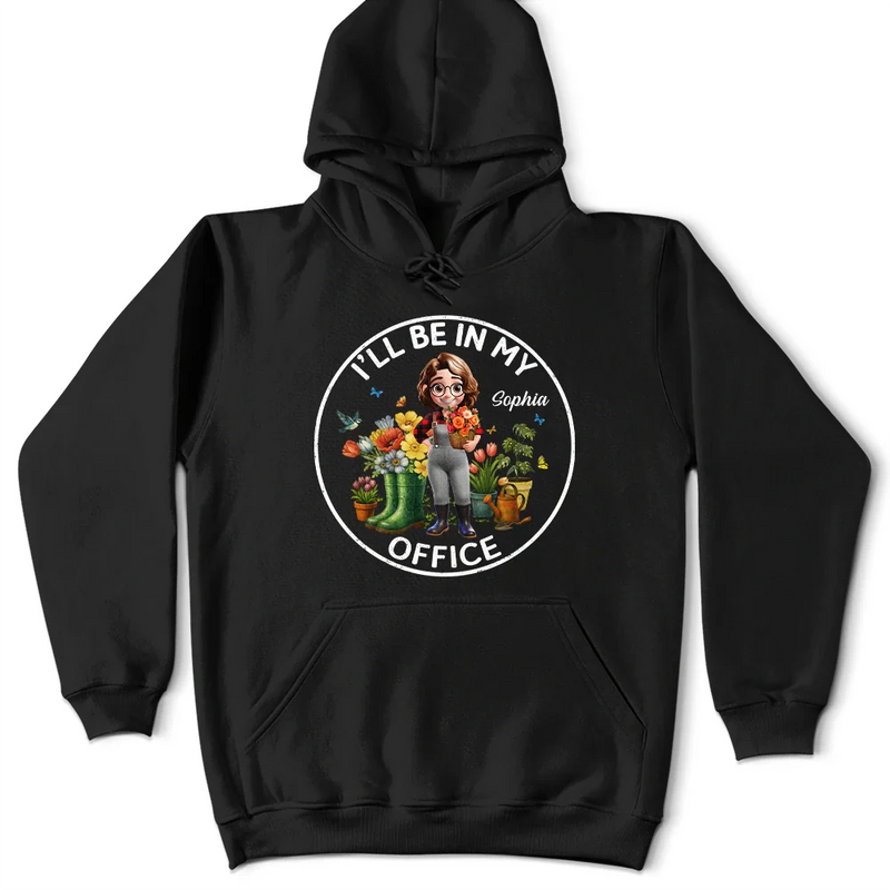 Gardening, Gift For Women, Happy, Gift For Yourself - I'll Be In My Office Gardening Woman - Personalized T Shirt