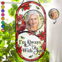 Sad,Gift For Husband,Gift For Wife,Parents,Gift For Yourself,Gift For Grandparents,Family,Gift For Sibling - I'm Always With You Memorial - Personalized Rounded Rectangle Stained Glass Suncatcher