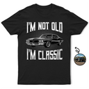 Gift For Father,Custom Photo,Proud,Remove BG Photo - Custom Photo I'm Not Old I'm Classic - Personalized T Shirt