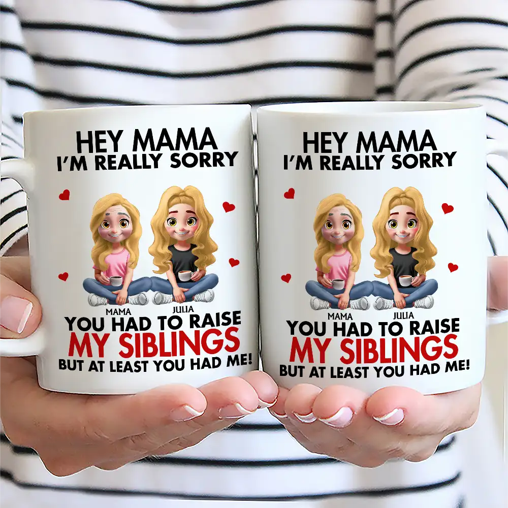 Gift For Mother,Gift For Father,Happy - I'm Really Sorry You Had To Raise My Brother Sister - Personalized Mug