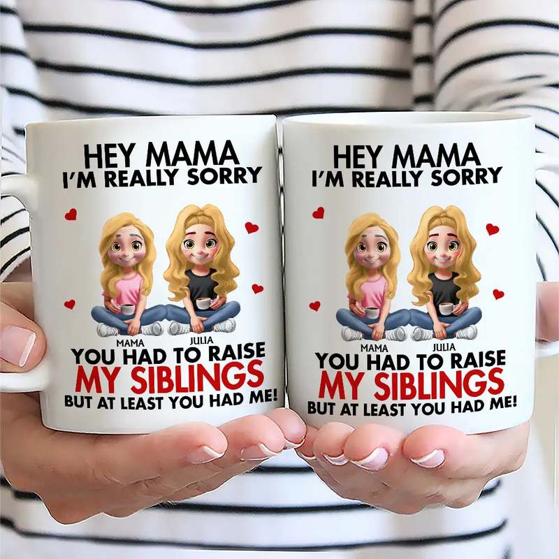 Gift For Mother,Gift For Father,Happy - I'm Really Sorry You Had To Raise My Brother Sister - Personalized Mug