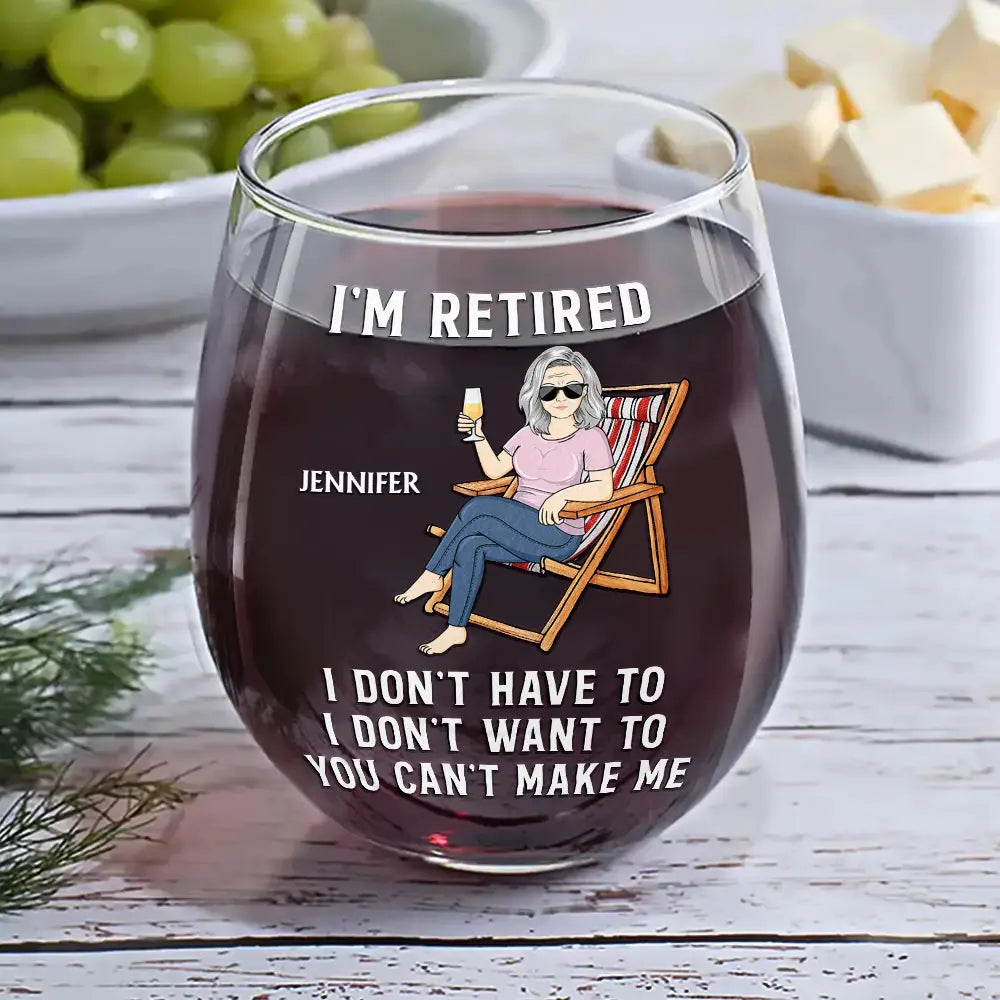 Funny, Retirement, Gift For Husband, Gift For Wife, Parents, Gift For Women, Gift For Yourself, Gift For Men - I'm Retired I Don't Have To - Personalized Stemless Wine Glass
