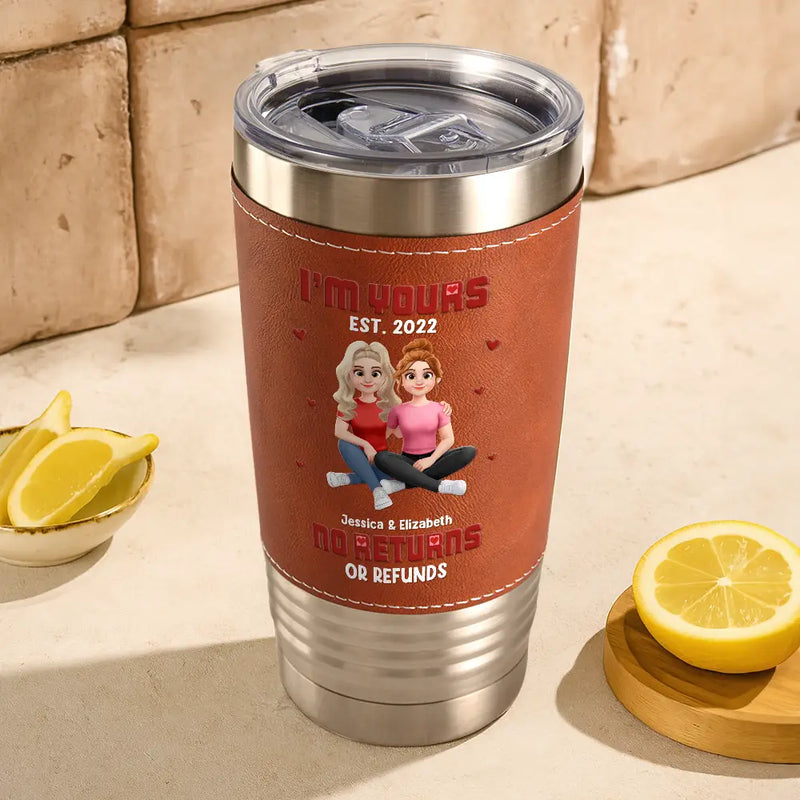 Gift For Couples,Old Couples,Gift For Husband,Gift For Wife,Gift For Boyfriend,Gift For Girlfriend,Love - I'm Yours No Returns Or Refunds - Personalized Leather Tumbler