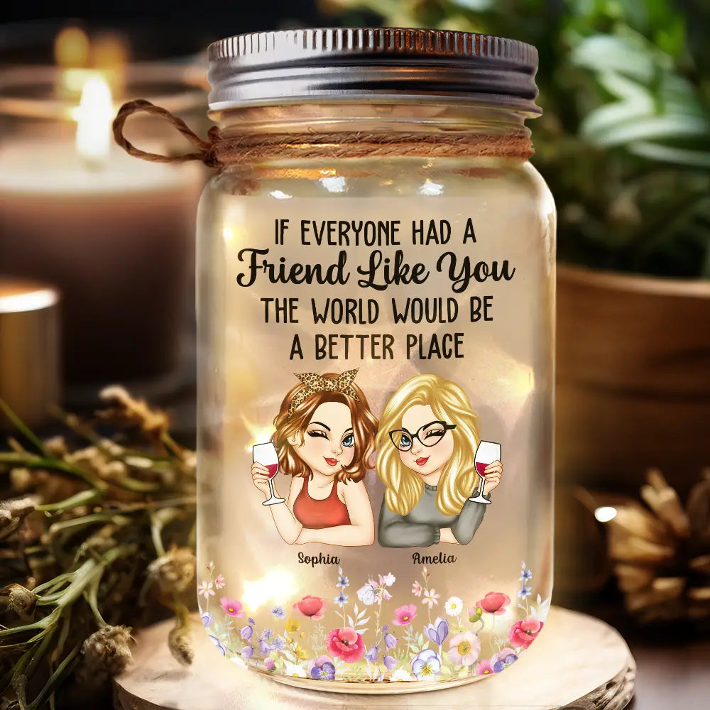 If Everyone Had A Friend Like You - Personalized Mason Jar Light