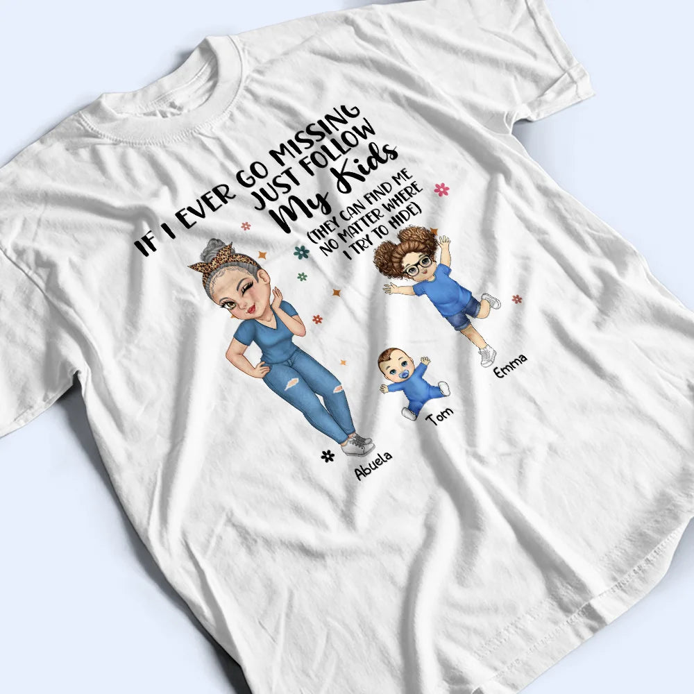 Gift For Mother,Mom,Children,Gift For Wife - If I Ever Go Missing Just Follow My Kids - Personalized T Shirt
