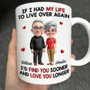 Gift For Couples, Old Couples, Gift For Husband, Gift For Wife, Love - If I Had My Life to Live Over Again Couple - Personalized Mug