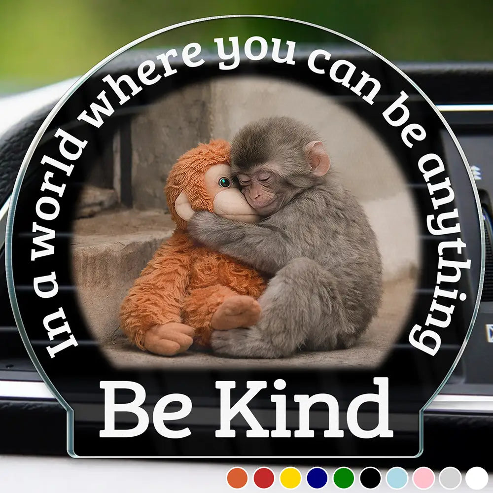 Punch Monkey,Gift For Yourself,Love,Gift For Bestie,Gift For Women,Gift For Men - In A World Where You Can Be Anything Be Kind - Personalized Acrylic Car Vent Clip