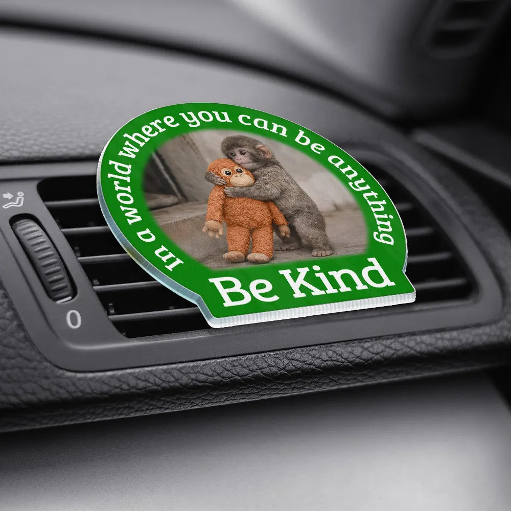 Punch Monkey,Gift For Yourself,Love,Gift For Bestie,Gift For Women,Gift For Men - In A World Where You Can Be Anything Be Kind - Personalized Acrylic Car Vent Clip