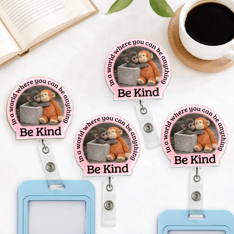 Punch Monkey,Gift For Yourself,Love,Gift For Bestie,Gift For Women,Gift For Men - In A World Where You Can Be Anything Be Kind - Personalized Badge Reel