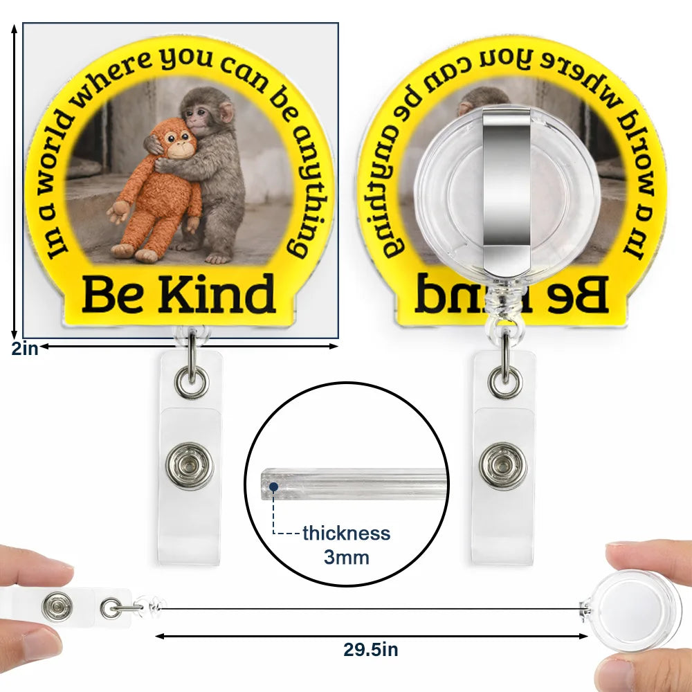 Punch Monkey,Gift For Yourself,Love,Gift For Bestie,Gift For Women,Gift For Men - In A World Where You Can Be Anything Be Kind - Personalized Badge Reel