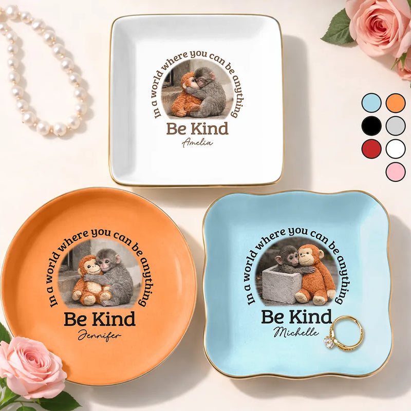 Punch Monkey,Gift For Yourself,Love,Gift For Bestie,Gift For Women,Gift For Men - In A World Where You Can Be Anything Be Kind - Personalized Ring Dish