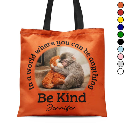 In A World Where You Can Be Anything Be Kind - Personalized Tote Bag