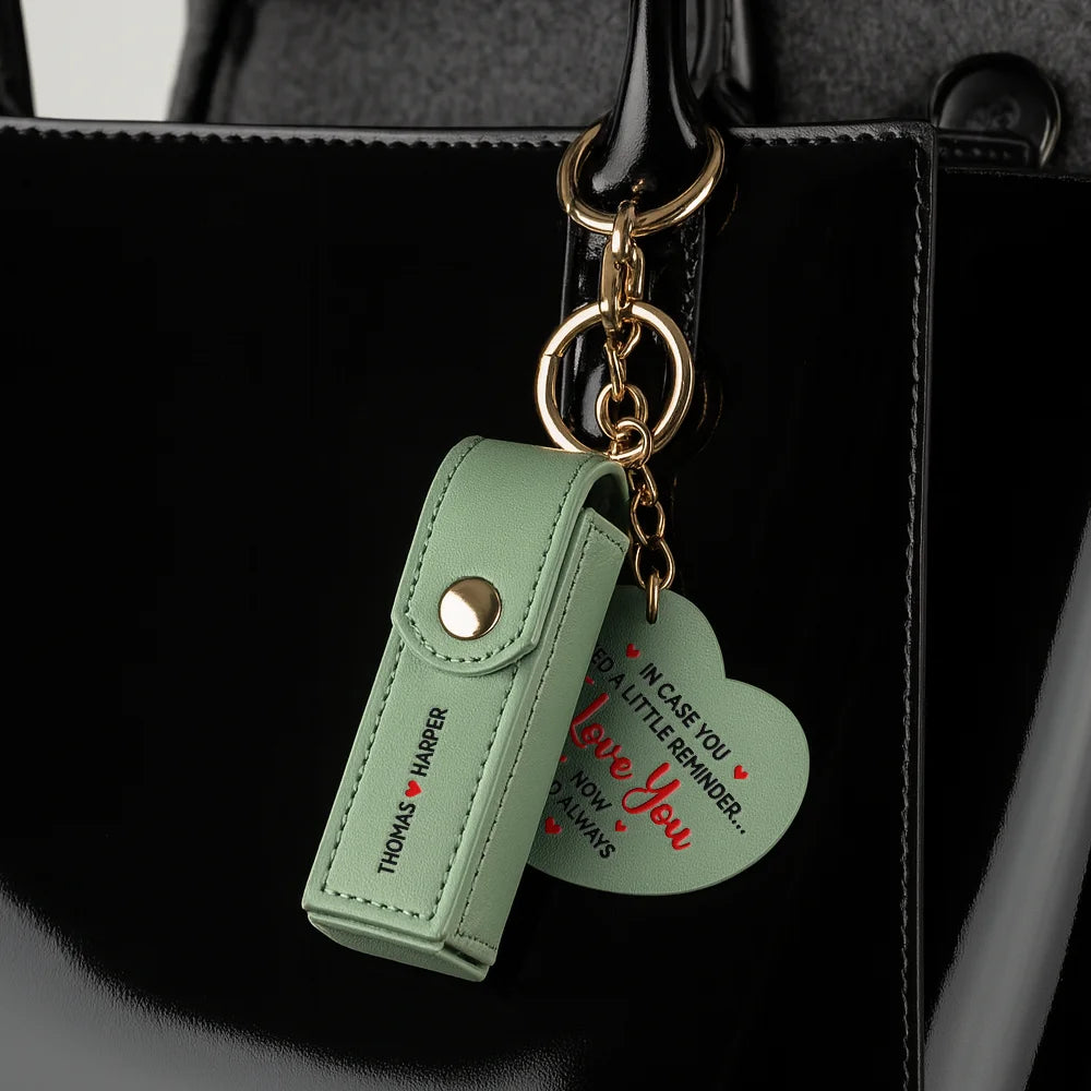 Gift For Wife, Gift For Girlfriend, Love - In Case You Need A Reminder - Personalized Leather Lipstick Case Keychain With Mirror