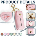 Gift For Wife, Gift For Girlfriend, Love - In Case You Need A Reminder - Personalized Leather Lipstick Case Keychain With Mirror