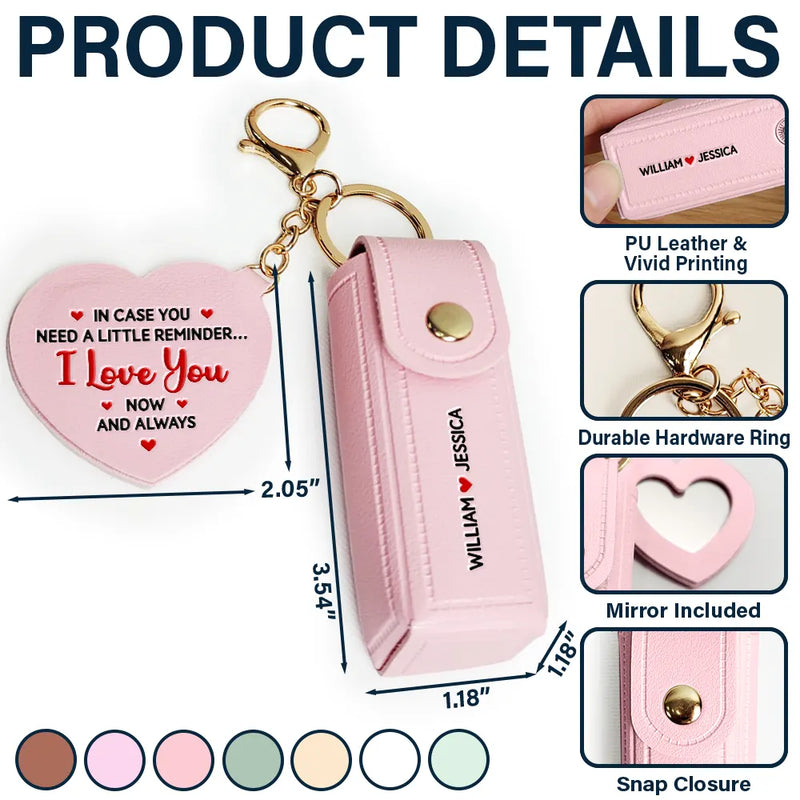 Gift For Wife, Gift For Girlfriend, Love - In Case You Need A Reminder - Personalized Leather Lipstick Case Keychain With Mirror