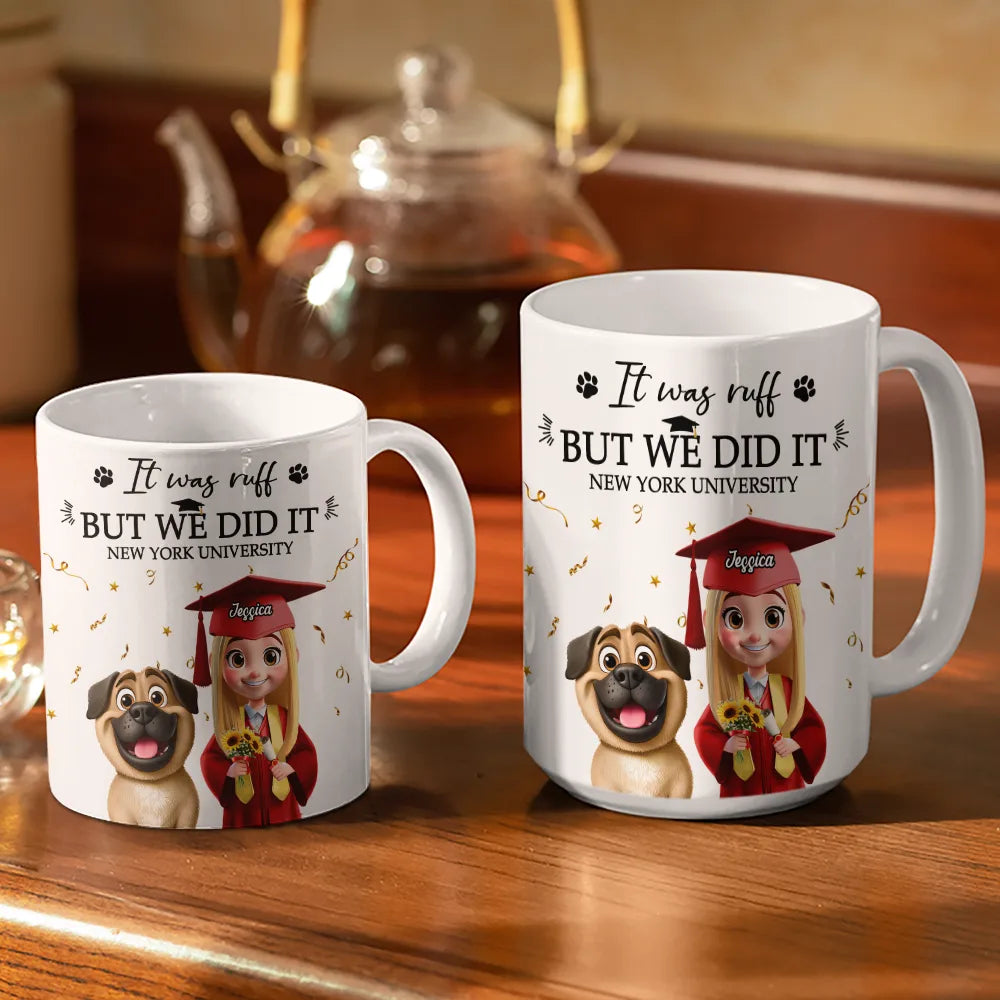 Graduation,Pet Lovers,Pet Mom,Pet Dad,Dog Lovers,Dog Mom,Dog Dad - It Was Ruff But We Did It - Personalized White Edge-to-Edge Mug
