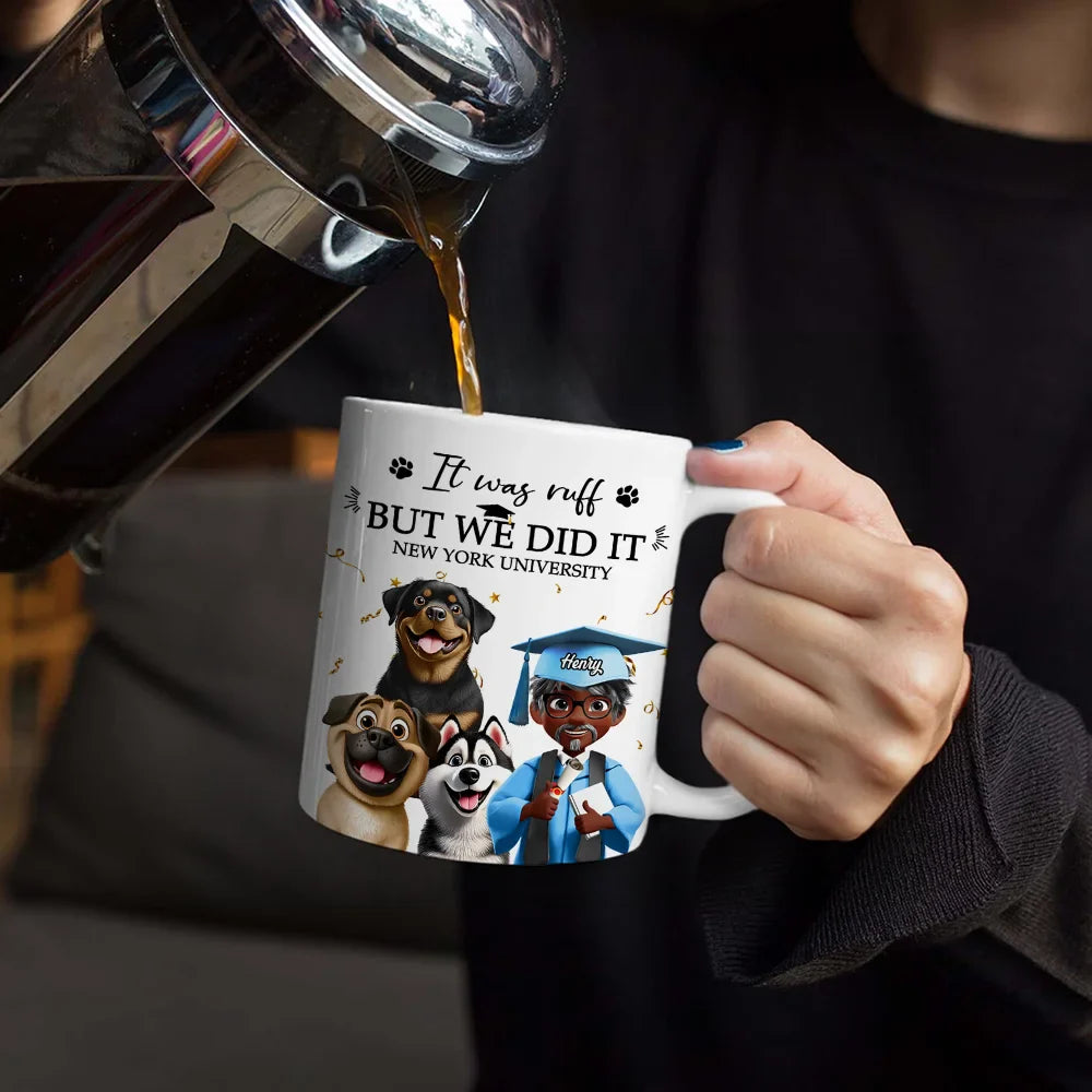 Graduation,Pet Lovers,Pet Mom,Pet Dad,Dog Lovers,Dog Mom,Dog Dad - It Was Ruff But We Did It - Personalized White Edge-to-Edge Mug
