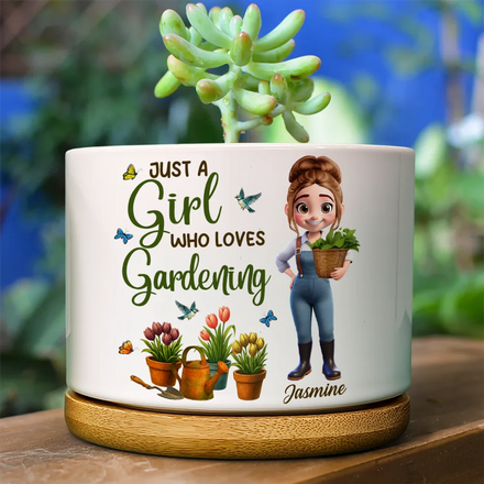 Just A Girl Who Loves Gardening - Personalized Ceramic Plant Pot