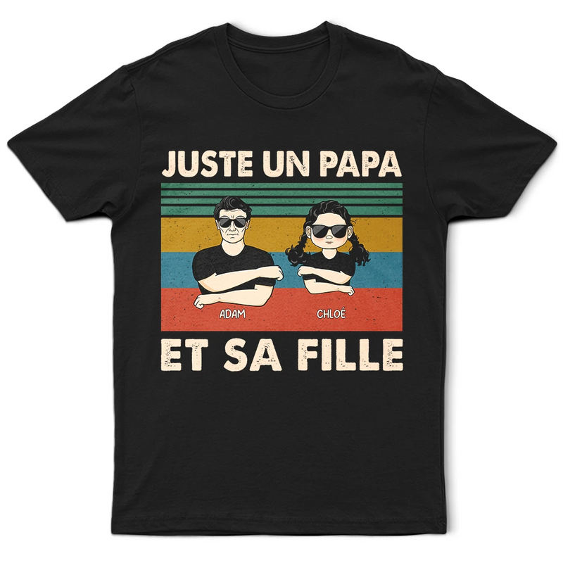 Gift For Husband,Parents,Gift For Yourself,Gift For Men,Gift For Father,Dad - Daughters (Adult),Dad - Daughters (Young),Dad - Sons,Dad - Children,Happy,French,Non-Eng,Vector,Proud - Juste Un Papa Et Sa Fille - T-Shirt Personnalisé