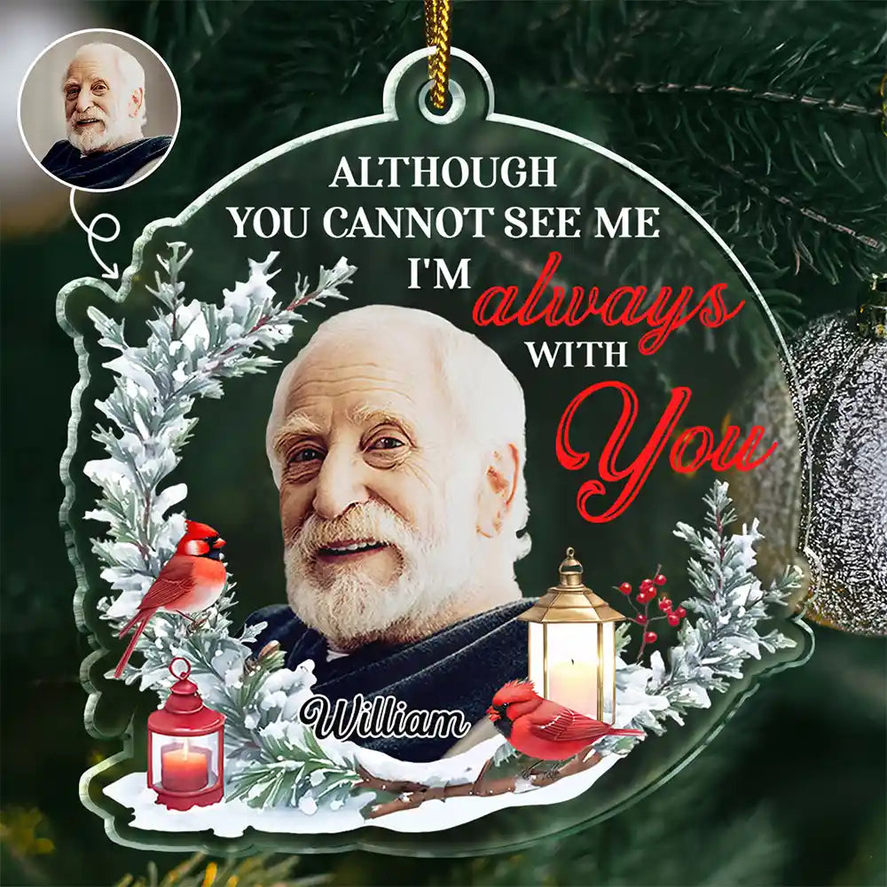 Custom Photo Although You Cannot See Me - Personalized Custom Shaped Acrylic Ornament