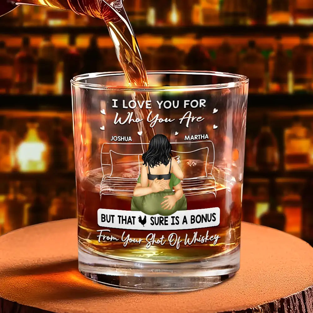 Gift For Couples, Gift For Husband, Gift For Boyfriend - I Love You For Who You Are - Personalized Whiskey Glass
