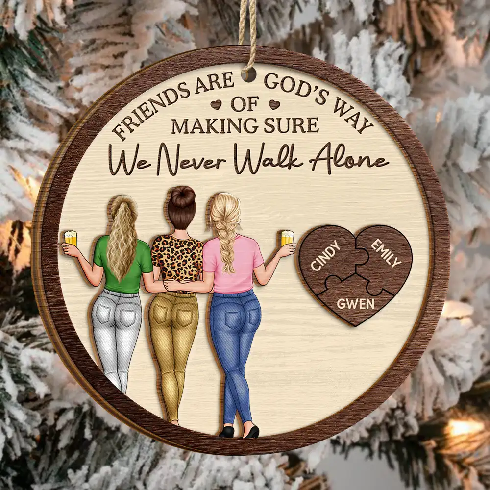 Christmas,Gift For Bestie,Old Best friends - A Friend Is God's Way Of Making Sure We Never Walk Alone - Personalized 2-Layered Wooden Ornament