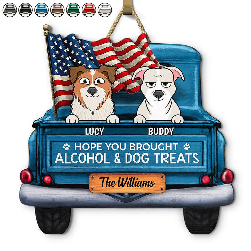 Pet Lovers,Pet Couple,Happy - Hope You Brought Alcohol & Dog Treats Truck - Personalized Custom Shaped Wood Sign