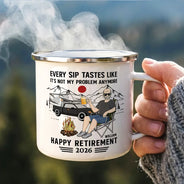 Funny,Retirement,Parents,Gift For Yourself,Gift For Women,Gift For Men,Gift For Grandparents,Gifts For Colleagues,Camping,Campsite - Every Sip Tastes Like It's Not My Problem Anymore Camping Retirement - Personalized Enamel Mug