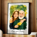 Gift For Husband,Gift For Men,Gift For Father,Gift For Grandpa,Non-Eng,Photo - Watercolor (with BG),Cozy - Custom Photo Watercolor Painting I Love You Daddy Grandpa Pet Dad - Personalized Poster