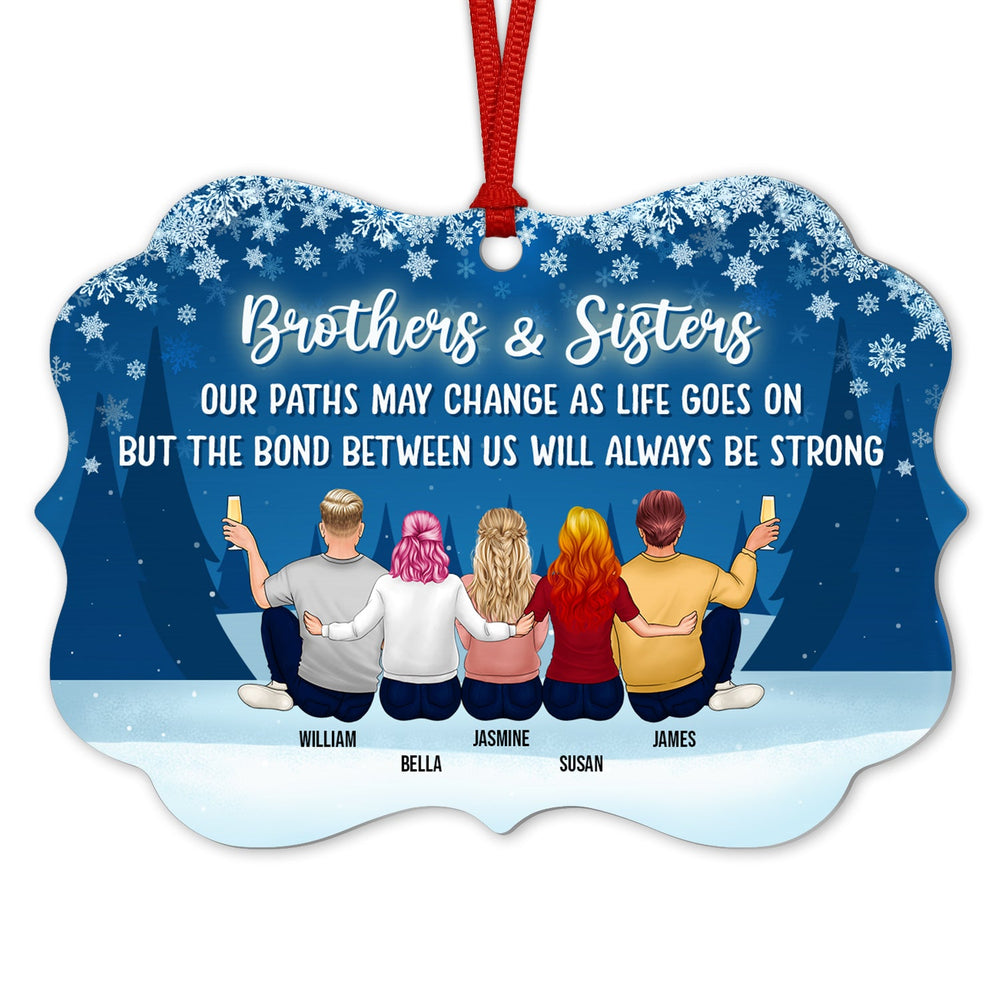 Family Brothers & Sisters Our Paths May Change As Life Goes On - Christmas Gift For Sibling - Personalized Custom Aluminum Ornament