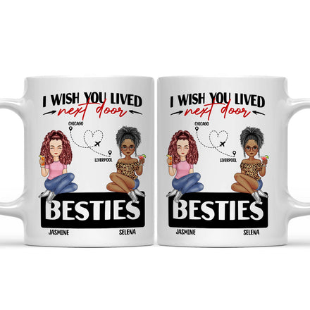 Wish You Lived Next Door - Gift For Siblings And Besties - Personalized Mug