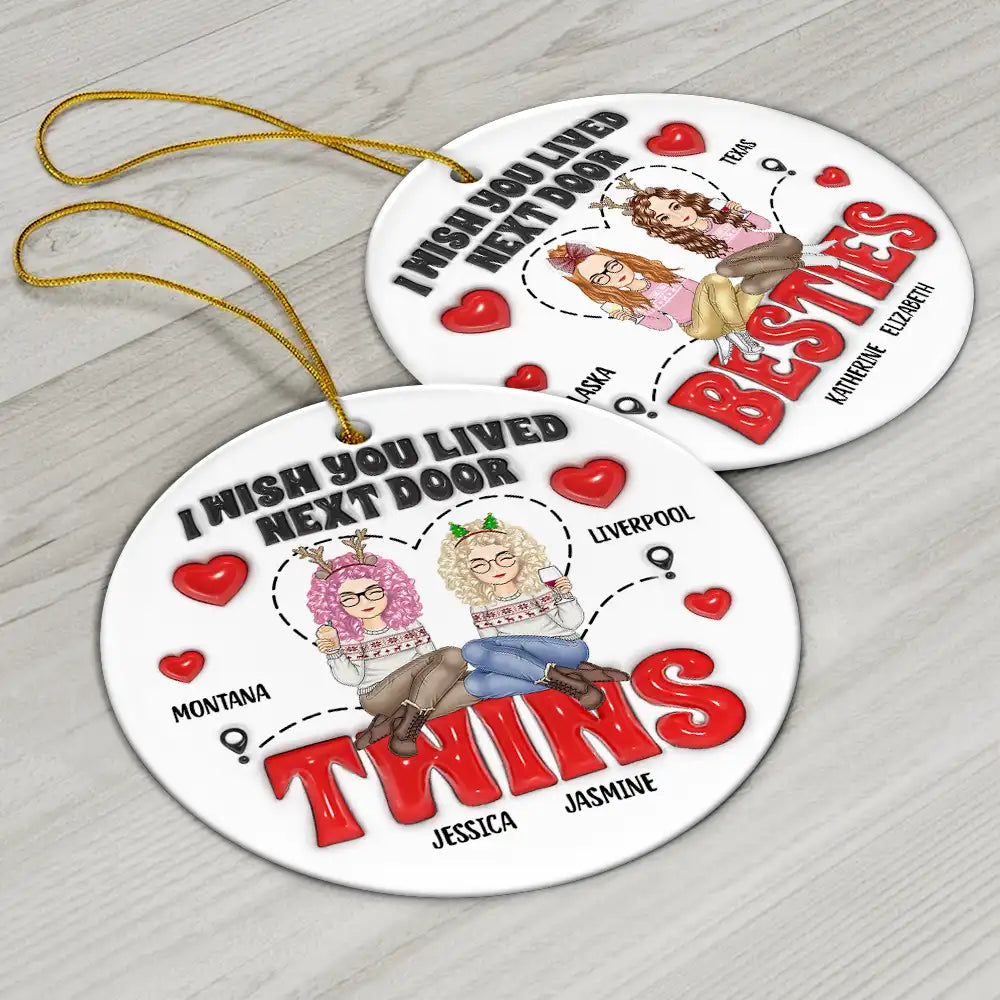 Wish You Lived Next Door - 3D Inflated Effect Printed Ornament, Personalized Circle Ceramic Ornament