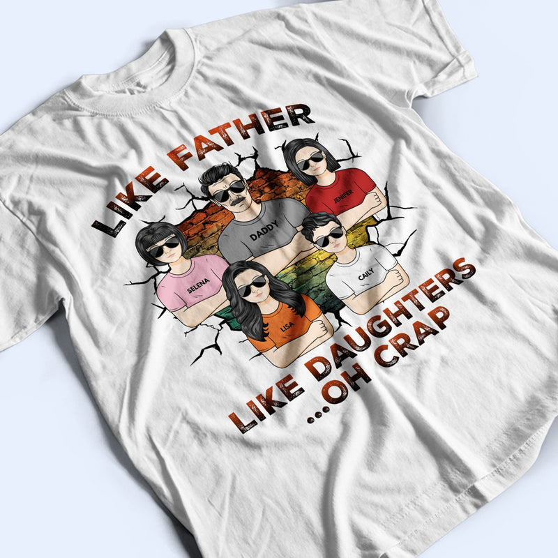 Like Father Like Daughter Oh Crap - Birthday, Funny Gift For Dad, Daddy, Grandpa, Husband, Daughters - Personalized Custom T Shirt