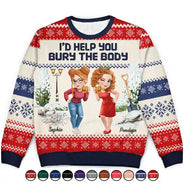Gift For Bestie,Christmas,Funny - I Would Help You Bury The Body 3D Effect Besties - Personalized Unisex Ugly Sweater