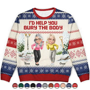 Gift For Bestie,Christmas,Funny - I Would Help You Bury The Body 3D Effect Besties - Personalized Unisex Ugly Sweater
