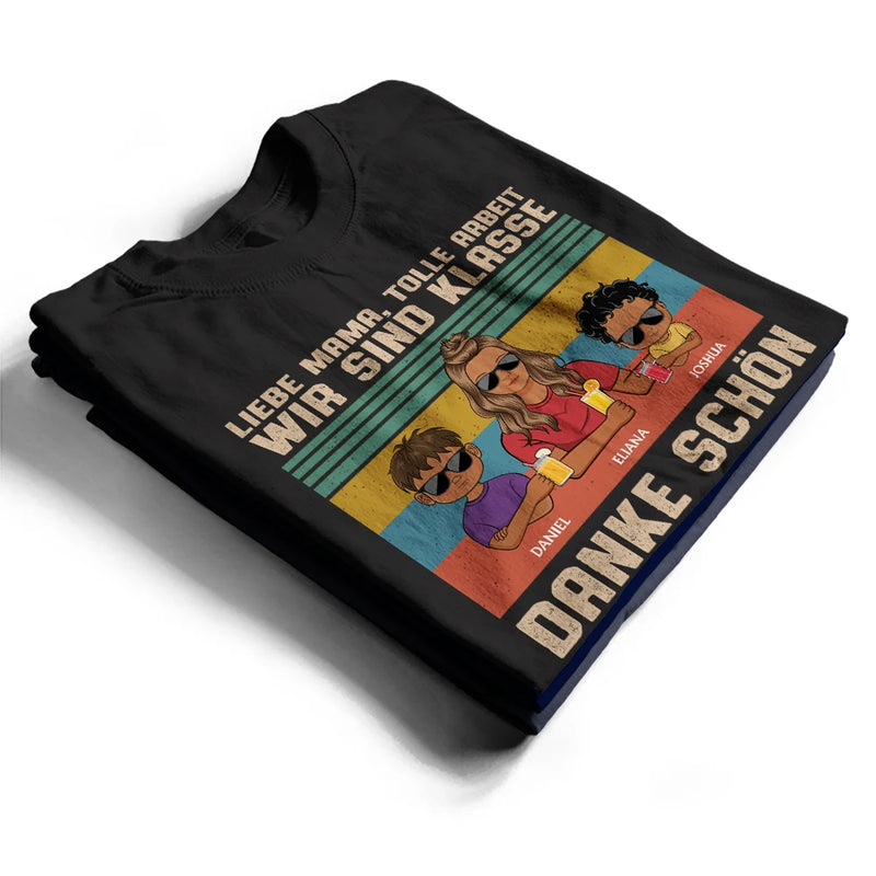 Gift For Wife,Gift For Girlfriend,Gift For Yourself,Gift For Women,Gift For Mother,Mom - Children,Mom - Sons,Mom - Daughters (Young),Funny,German - Liebe Mama Tolle Arbeit - Personalisiertes T Shirt