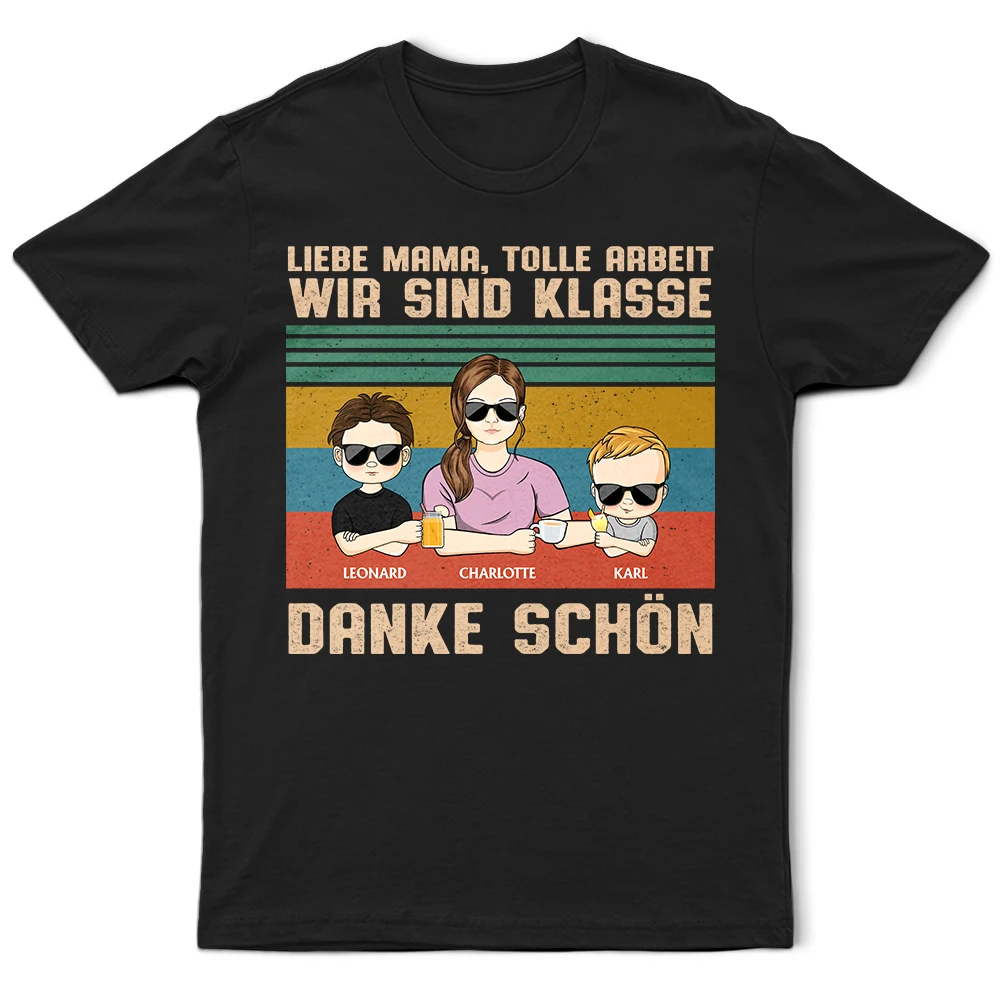 Gift For Wife,Gift For Girlfriend,Gift For Yourself,Gift For Women,Gift For Mother,Mom - Children,Mom - Sons,Mom - Daughters (Young),Funny,German - Liebe Mama Tolle Arbeit - Personalisiertes T Shirt