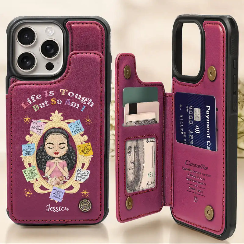 Gift For Girlfriend,Gift For Yourself,Gift For Women,Gift For Daughter,Gift For Sibling,Gift For Sisters,Gift For Bestie - Life Is Tough But So Am I - Personalized Leather Flip Wallet Phone Case