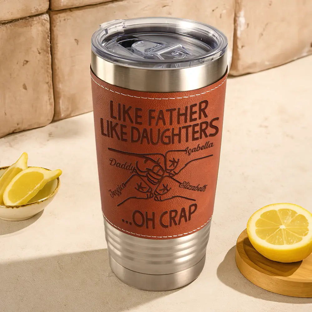 Gift For Father,Dad,Sons,ChildrenDaughters - Like Father Like Daughter - Personalized Leather Tumbler