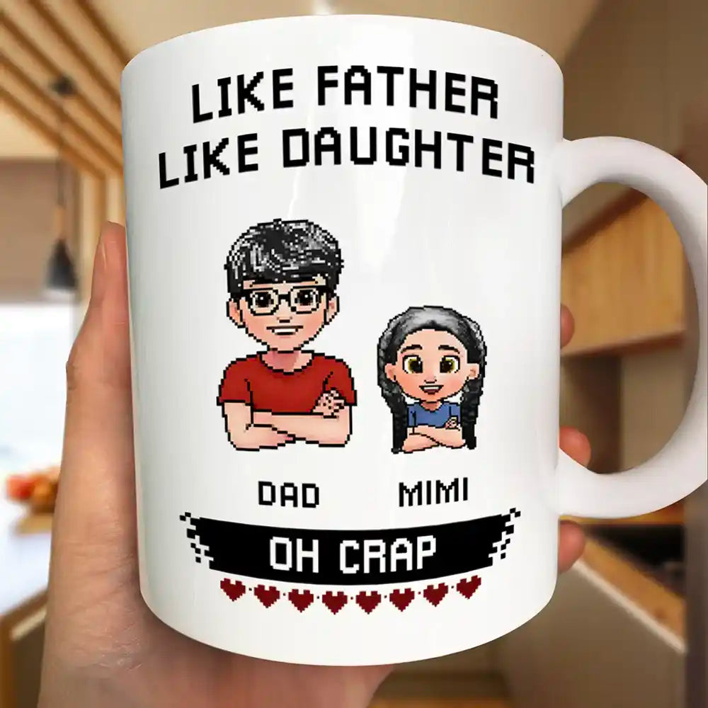 Gift For Daughter,Dad,Daughters,Mom,Sons,Gift For Son,Funny - Like Mother Father Like Daughter Son Oh Crap Pixel Art - Personalized Mug