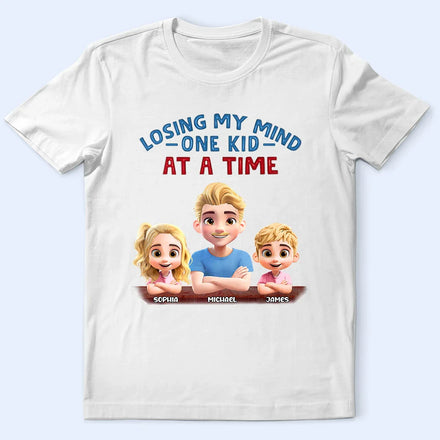 Losing My Mind One Kid At A Time - Personalized T Shirt