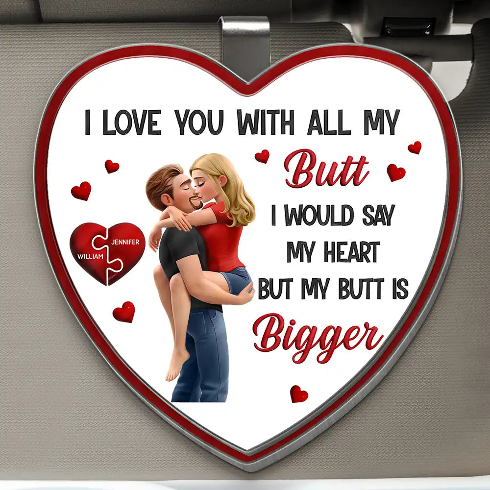 Gift For Couples,Gift For Husband,Gift For Wife,Gift For Boyfriend,Gift For Girlfriend,Funny - Love You With All My Butt - Personalized Custom Shaped Acrylic Car Visor Clip