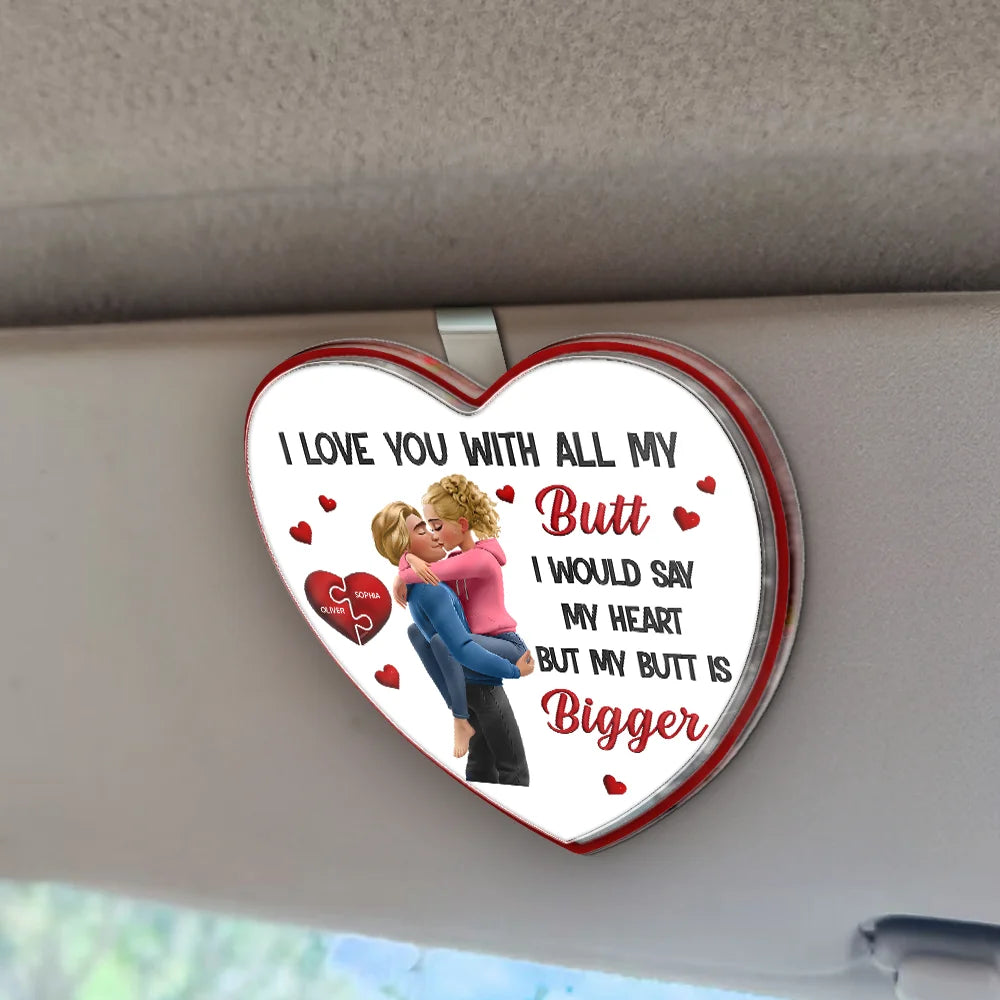 Gift For Couples,Gift For Husband,Gift For Wife,Gift For Boyfriend,Gift For Girlfriend,Funny - Love You With All My Butt - Personalized Custom Shaped Acrylic Car Visor Clip