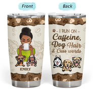 I Run On Caffein Dog Hair - Gift For Dog Owner - Personalized Custom Tumbler
