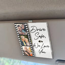 Gift For Couples,Gift For Wife,Gift For Girlfriend,Gift For Husband,Love - Custom Photo Drive Safe I Love You Couples Film Roll - Personalized Custom Shaped Acrylic Car Visor Clip