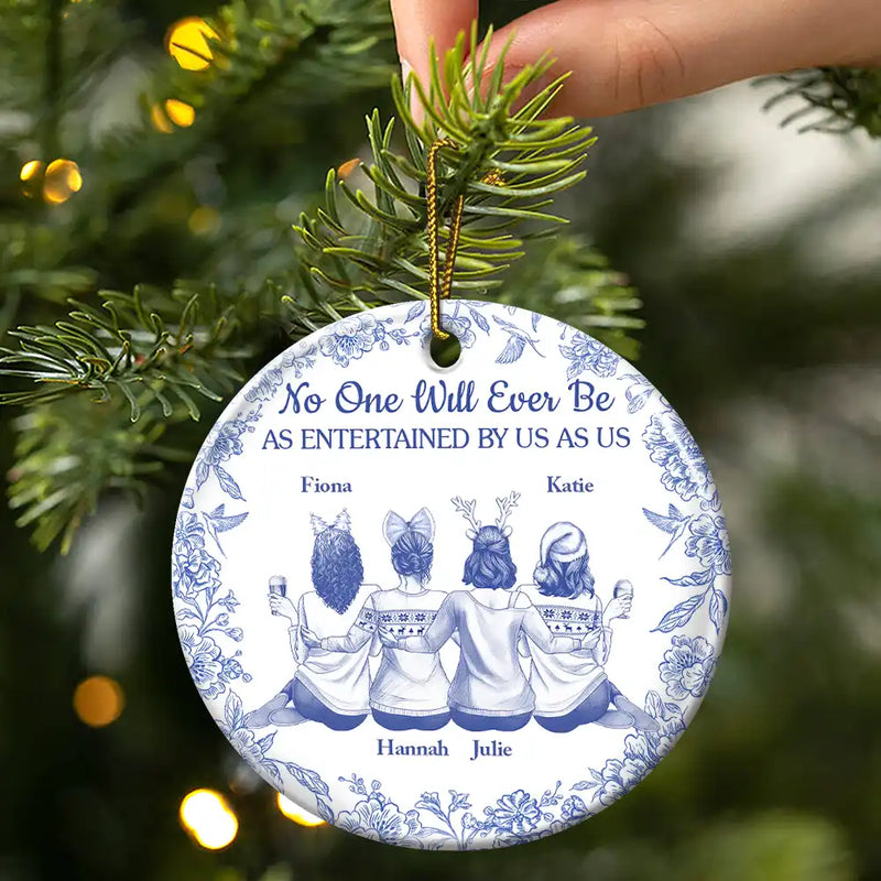 Gift For Bestie,Gifts For Colleagues,Gift For Sisters,Funny,Gift For Sibling,Christmas - No One Will Ever Be As Entertained By Us As Us Toile Bestie - Personalized Circle Ceramic Ornament