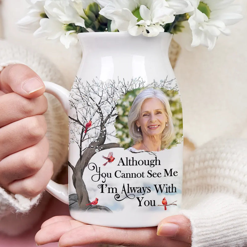 Custom Photo Memorial I'm Always With You - Personalized Ceramic Flower Vase