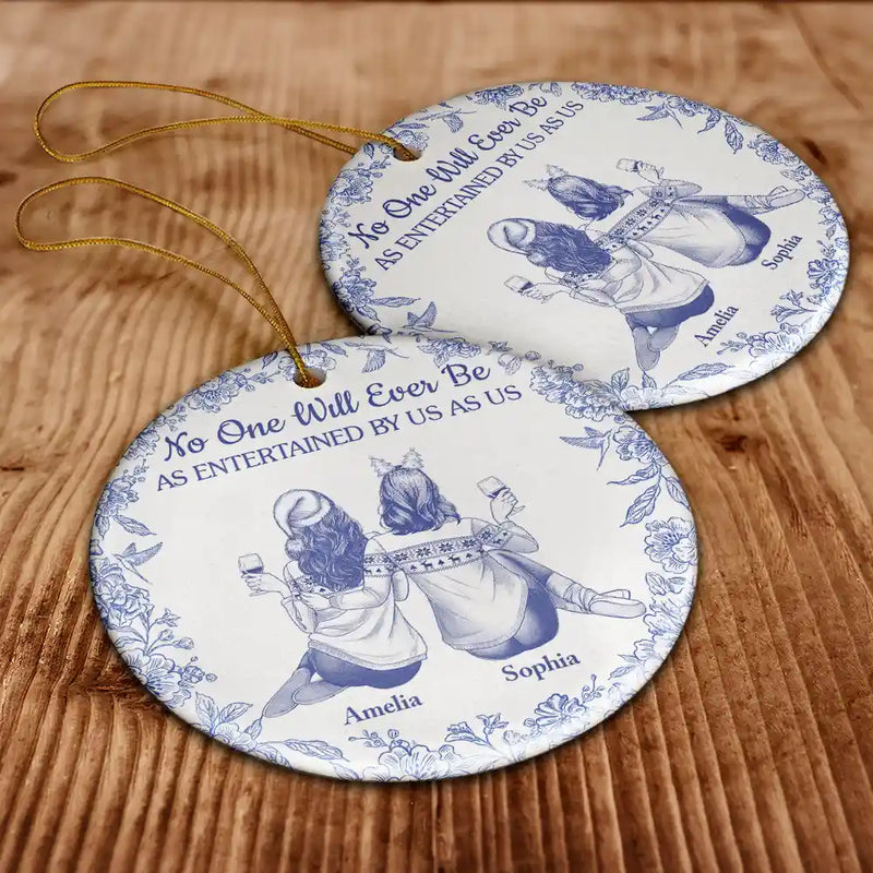 Gift For Bestie,Gifts For Colleagues,Gift For Sisters,Funny,Gift For Sibling,Christmas - No One Will Ever Be As Entertained By Us As Us Toile Bestie - Personalized Circle Ceramic Ornament